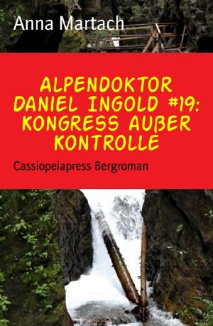 [Alpendoktor Daniel Ingold 19] • Kongress außer Kontrolle